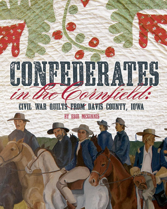 Confederates in the Cornfield: Civil War Quilts from Davis County, Iowa af Edie McGinnis