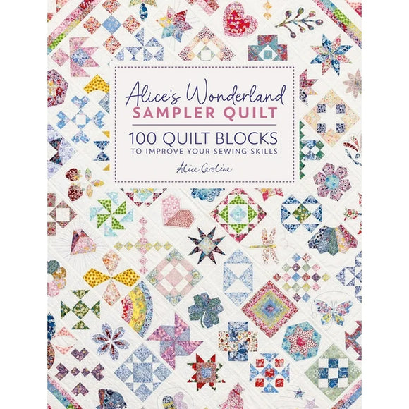 Alice's Wonderland Sampler Quilt - 100 quilt blocks to improve your sewing skills
