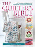 The Quilter's Bible - The Indispensable Guide to Patchwork, Quilting and Applique